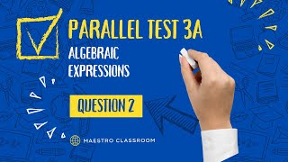 PARALLEL TEST 3A ALGEBRAIC EXPRESSIONS QUESTION 2 [upl. by Enra366]