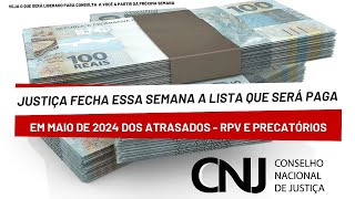 👍👉JUSTIÇA FECHA LISTA DE PAGAMENTOS ATRASADOS RPV E PRECATÓRIOS DE MAIO 2024 ESSA SEMANA [upl. by Lynne]