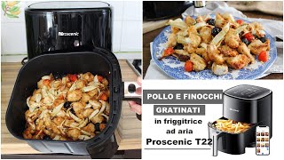 BOCCONCINI DI POLLO e FINOCCHI GRATINATI nella Friggitrice ad aria Proscenic T22 La cucina di Rita [upl. by Rourke]