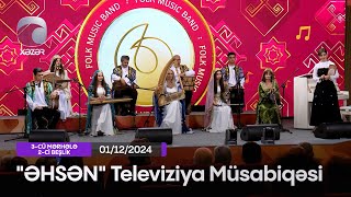 quotƏhsənquot Televiziya Müsabiqəsi 3cü mərhələ  2ci beşlik  01122024 [upl. by Fran]