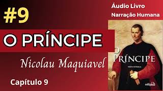 O PRÍNCIPE Maquiavel Áudio Livro 9 [upl. by Winfred]