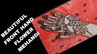 BEAUTIFUL FRONT HAND FLOWER MEHANDI MEHANDI DESIGN FRONT HANDS [upl. by Anaujik]