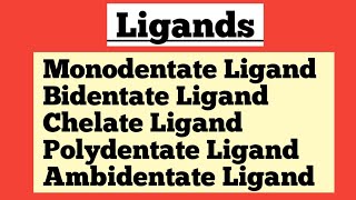 LigandsMonodentateBidentateChelatePolydentateAmbidentate LigandsCoordinationCompound [upl. by Bobker]