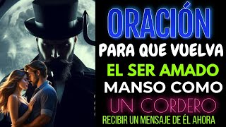 Oración intensa para que el ser amado regrese tan manso como un cordero asustadooracion oraciones [upl. by Secnarfyram624]