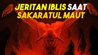 MENYERAMKAN Jeritan Kesakitan Sang Iblis Saat Sakaratul Maut [upl. by Anemix]