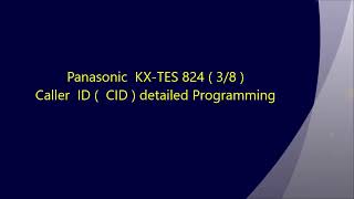 Panasonic KXTES 824  38   Caller ID  CID  detailed Programming [upl. by Bart599]