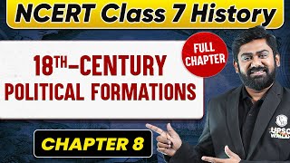 EighteenthCentury Political Formations FULL CHAPTER  Class 7 History Chapter 8  UPSC Preparation [upl. by Kirsteni]