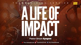 A LIFE OF IMPACT Thanksgiving Service with Pastor Simon Eyogwe [upl. by Geoff]