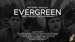 Evergreen Karaoke Version Richy Mitch amp The Coal Miners [upl. by Frodine746]