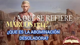 ¿QUE ES LA ABOMINACIÓN DESOLADORA QUE MENCIONA MARCOS 1314 [upl. by Irved408]