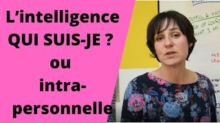 L’intelligence qui suisje ou intrapersonnelle [upl. by Shanta717]