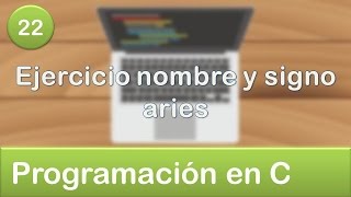 22 Programación en C  Condicionales  Ejercicio nombre y signo aries [upl. by Zarger]