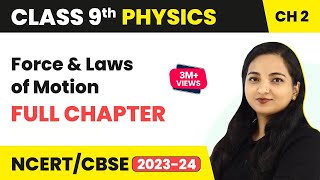 Force and Laws of Motion Full Chapter Explanation Class 9  Class 9 CBSE Physics [upl. by Notse]