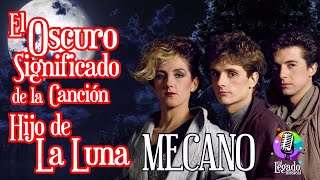 HIJO DE LA LUNA MECANO  El Oscuro significado de la Canción [upl. by Lamphere]