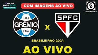 GREMIO X SÃO PAULO AO VIVO COM IMAGENS BRASILEIRÃO 2024  PES21 [upl. by Letsirhc159]