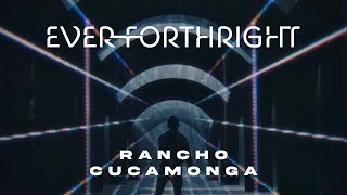 Ever Forthright  Rancho Cucamonga Official Music Video [upl. by Jena]