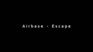 Airbase  Escape [upl. by Crispa]