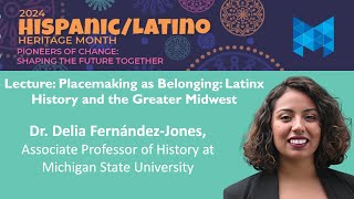 Hybrid Lecture “Placemaking as Belonging Latinx History and the Greater Midwest” [upl. by Anerahs30]