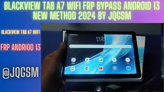 BLACKVIEW TAB A7 WIFI FRP BYPASS ANDROID 13 NEW METHOD 2024 BY JQGSM [upl. by Melc184]