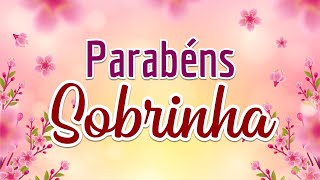 Parabéns Sobrinha Mensagem de Feliz Aniversário para Sobrinha Querida [upl. by Atiuqrahs]