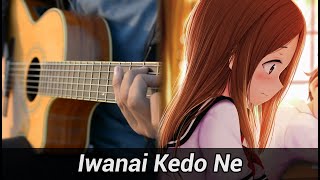 Karakai Jouzu no Takagisan OP  Iwanai Kedo Ne  Yuiko Oohara Guitar [upl. by Ilagam393]