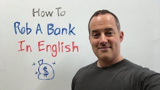 How To Rob A Bank In English  Native Vocabulary For Fluent Speech [upl. by Melita656]