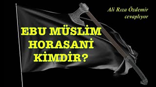 EBU MÜSLİM HORASANİ KİMDİR Ali Rıza ÖzdemirŞahTv [upl. by Nixon]