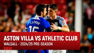 INSIDE  Aston Villa FC vs Athletic Club  202425 Preseason I Walsall ENG SUBS [upl. by Sul]