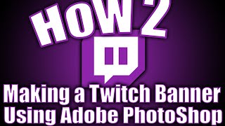 How2 Making a Twitch banner with Photoshop 2019 [upl. by Fawna]