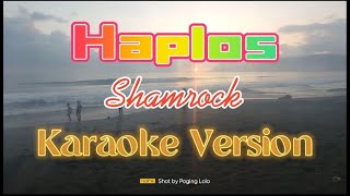 Haplos  Shamrock Karaoke Version [upl. by Ronoh]