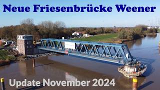 Update zum Neubau der Friesenbrücke Weener  Bauzustand November 2024 [upl. by Lennor]