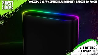 OneXPlayer OneXGPU 2 eGPU Solution Launched With RX 7800M GPU  Explained All Spec Features amp More [upl. by Vada214]