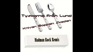 Tyskarna från Lund Kniven Gaffeln Skeden Madmans Rock Remix [upl. by Iralav240]