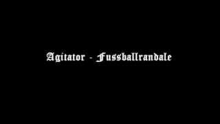 Agitator  Fussballrandale [upl. by Fong]