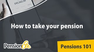 How to take your pension  Pensions 101 [upl. by Eidassac198]