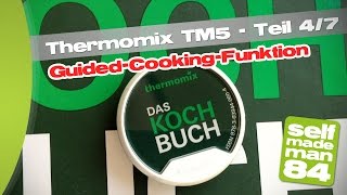 Thermomix TM5  Die GuidedCookingFunktion  Teil 47  selfmademan84 [upl. by Nahgaem315]