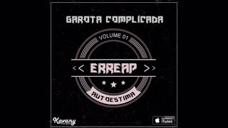 Erreap  Garota Complicada ÁUDIO OFICIAL [upl. by Ayanad]