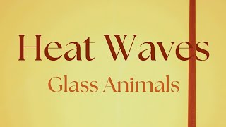 Heat Waves  Glass Animals Lyrics [upl. by Ardle]