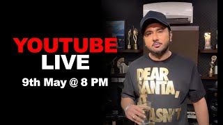 Yo Yo Honey Singh Live on Youtube on 9th May 8PM [upl. by Luapnhoj]