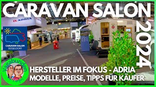 CARAVAN SALON 2024  Hersteller im FOKUS  ADRIA  Modelle Preise amp Tipps für Käufer  Fazit [upl. by Valentijn]