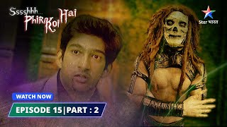 EPISODE15 PART2 श्श्श्श् फिर कोई हैTrikoni ka raaz SsshhhhPhir Koi Haistarbharat [upl. by Emmye]