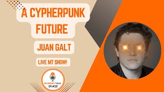 A Cypherpunk Future w MoneroTopia24 speaker Juan Galt  EPI 331 [upl. by Dagley]