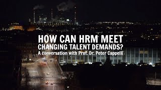 Peter Cappelli  4 How can HRM meet changing talent demands [upl. by Aicerg]