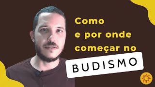 Como e por onde começar no budismo [upl. by Alraep]