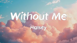 Without Me Lyrics  Halsey Stephen Sanchez RAD 24kgoldn [upl. by Pool]