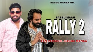 Rally 2  Babbu Maan  Fan version Babbu Mansa [upl. by Hieronymus]