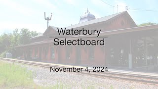 Waterbury Municipal Meeting  November 4 2024  Selectboard [upl. by Ardnuhsal561]