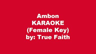 True Faith Ambon Karaoke Female Key [upl. by Anderegg]