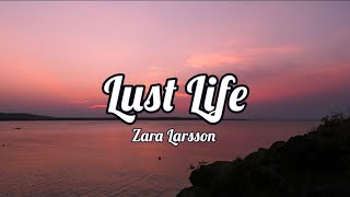 Zara Larsson  Lust Life Lyrics [upl. by Yerxa991]