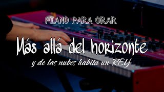 PIANO PARA ORAR  MÁS ALLÁ DEL HORIZONTE  Melodías de meditación  relajación [upl. by Opiuuk]